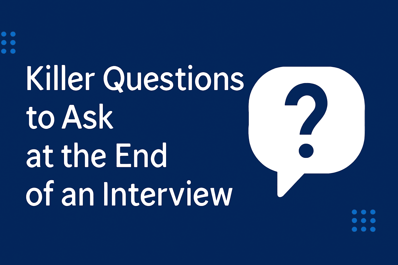 killer questions to ask at the end of an interview